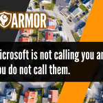 Microsoft is not calling you and you do not call them.